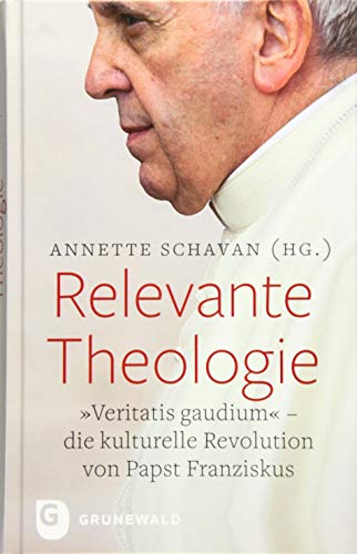 Stock image for Relevante Theologie: "Veritatis gaudium". Die kulturelle Revolution von Papst Franziskus for sale by medimops