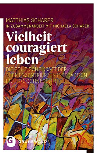 Beispielbild fr Vielheit couragiert leben: Die politische Kraft der Themenzentrierten Interaktion (Ruth C. Cohn) heute zum Verkauf von medimops