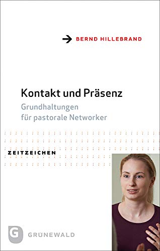 9783786732204: Kontakt und Prsenz: Grundhaltungen fr pastorale Networker: 46 (Zeitzeichen)