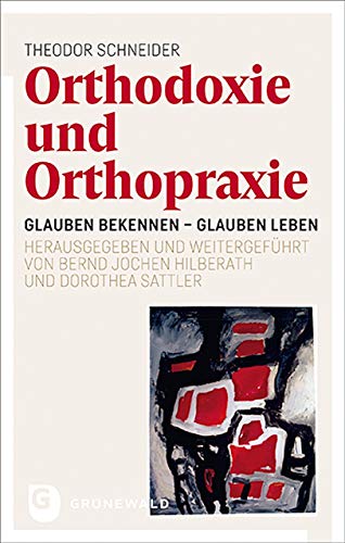 Stock image for Orthodoxie und Orthopraxie: Glauben bekennen - Glauben leben. Theologische Anliegen fr heute weitergefhrt von Bernd Jochen Hilberath und Dorothea Sattler for sale by medimops