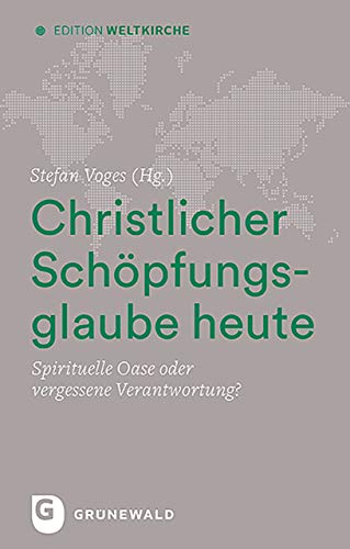 Stock image for Christlicher Schpfungsglaube heute: Spirituelle Oase oder vergessene Verantwortung? for sale by Revaluation Books