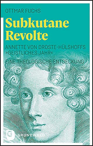Beispielbild fr Subkutane Revolte: Annette von Droste-Hlshoffs "Geistliches Jahr". Eine theologische Entdeckung zum Verkauf von medimops