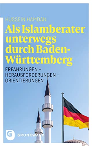 9783786733003: ALS Islamberater Unterwegs Durch Baden-Wurttemberg: Erfahrungen - Herausforderungen - Orientierungen
