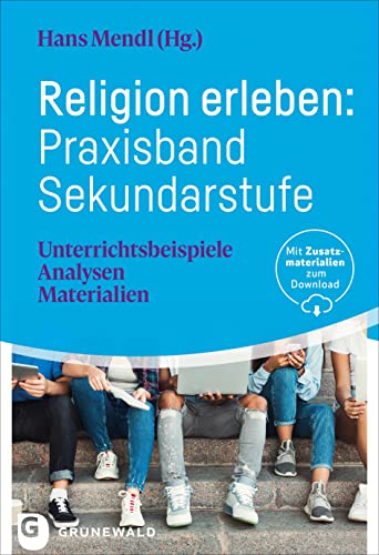 9783786733317: Religion erleben: Praxisband Sekundarstufe: Unterrichtsbeispiele - Analysen - Materialien