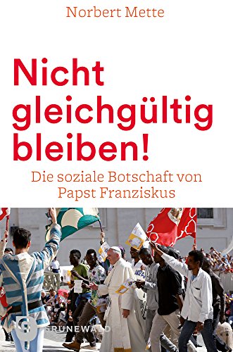 Beispielbild fr Nicht gleichgltig bleiben!: Die soziale Botschaft von Papst Franziskus zum Verkauf von medimops