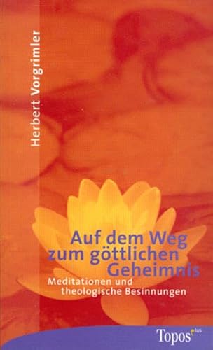 Stock image for Auf dem Weg zum gttlichen Geheimnis. Meditation und theologische Besinnung. for sale by medimops