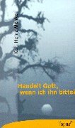 9783786783312: Handelt Gott, wenn ich ihn bitte?