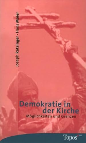 Demokratie in der Kirche. MÃ¶glichkeiten und Grenzen. (9783786783480) by Ratzinger, Joseph; Maier, Hans