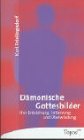 DÃ¤monische Gottesbilder. Ihre Entstehung, Entlarvung und Ãœberwindung. (9783786783756) by Frielingsdorf, Karl