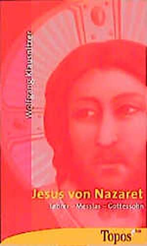 Beispielbild für Jesus von Nazaret: Lehrer - Messias - Gottessohn zum Verkauf von medimops