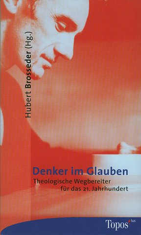 Denker im Glauben. Theologische Wegbereiter für das 21. Jahrhundert. (Topos-plus-Taschenbücher, Band 391). - Brosseder, Hubert (Hrsg.)