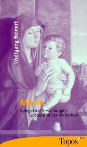 Maria. Spiegel der Erwartungen, Gottes und der Menschen. (9783786784074) by Beinert, Wolfgang