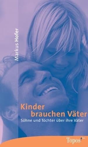 Beispielbild fr Kinder brauchen Vter: Shne und Tchter ber ihre Vter zum Verkauf von medimops