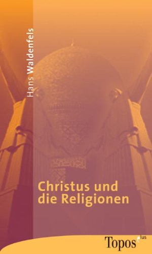 Christus und die Religionen. (9783786784333) by Waldenfels, Hans
