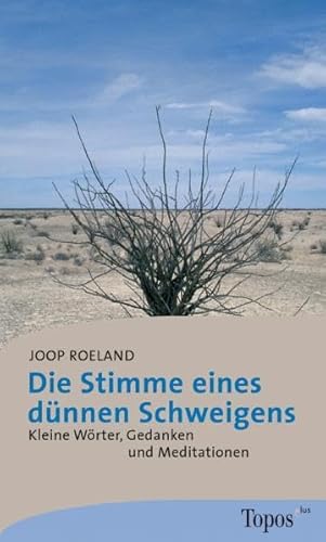 Die Stimme eines dünnen Schweigens (Kleine Wörter, Gedanken und Meditationen)