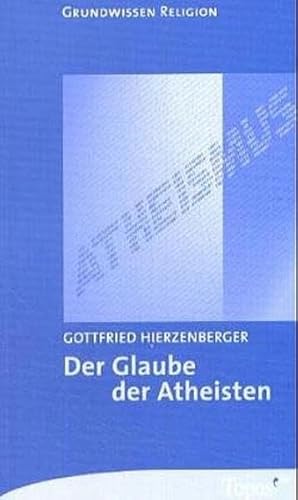 Stock image for Der Glaube der Atheisten. Grundwissen Religion for sale by medimops