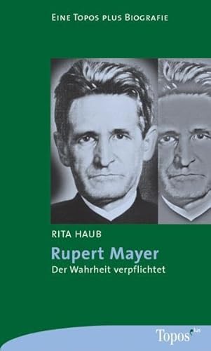 Beispielbild fr Rupert Mayer. Der Wahrheit verpflichtet. zum Verkauf von medimops