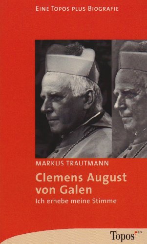 Clemens August von Galen. Ich erhebe meine Stimme. (= Topos-plus-Taschenbücher 566). - Trautmann, Markus.