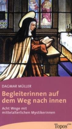 Beispielbild fr Begleiterinnen auf dem Weg nach innen: Acht Wege mit mittelalterlichen Mystikerinnen zum Verkauf von Buchmarie