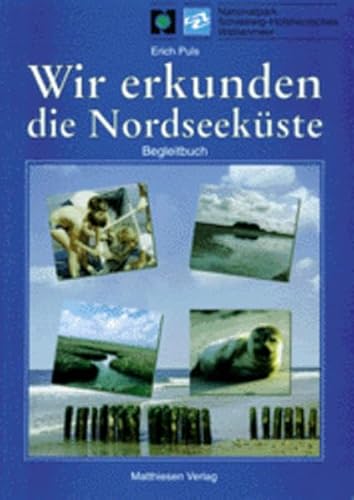 Wir erkunden die Nordseeküste. Begleitbuch. Zum Heimat- und Sachunterrichtsheft. (Lernmaterialien) - Puls, Erich; Paulsen, Ingrid; Koch, Elisabeth