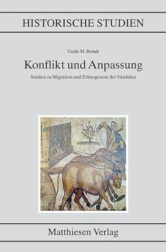 Konflikt und Anpassung - Studien zu Migration und Ethnogenese der Vandalen (Band 489) - Berndt, Guido M