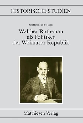 Walther Rathenau als Politiker der Weimarer Republik. Band 490 aus der Reihe 