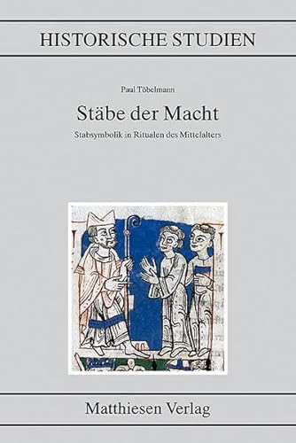 Beispielbild fr Stbe der Macht: Stabsymbolik in Ritualen des Mittelalters zum Verkauf von Bernhard Kiewel Rare Books