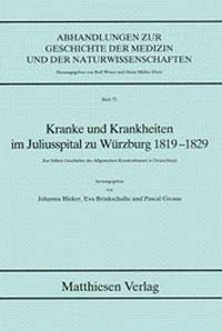 9783786840725: Kranke und Krankheiten im Juliusspital zu Würzburg, 1819-1829: Zur frühen Geschichte des Allgemeinen Krankenhauses in Deutschland (Abhandlungen zur ... und der Naturwissenschaften) (German Edition)