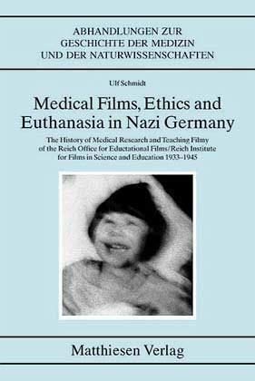 Medical Films, Ethics and Euthanasia in Nazi Germany (9783786840923) by Schmidt, Ulf