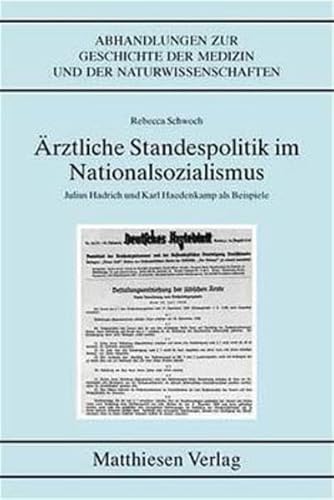 9783786840954: rztliche Standespolitik im Nationalsozialismus: Julius Hadrich und Karl Haedenkamp als Beispiele