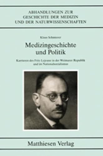 Stock image for Medizingeschichte und Politik Karrieren des Fritz Lejeune in der Weimarer Republik und im Nationalsozialismus for sale by Buchpark