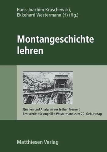 zum 70. Geburtstag. Montangeschichte lehren. Quellen und Analysen zur frühen Neuzeit. Hrsg. v. Hans-Joachim Kraschewski u. Ekkehard Westermann. - WESTERMANN, Angelika: FESTSCHRIFT