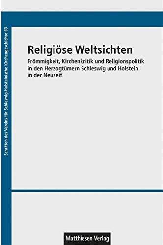 9783786855125: Religise Weltsichten: Frmmigkeit, Kirchenkritik und Religionspolitik in den Herzogtmern Schleswig und Holstein in der Neuzeit: 63