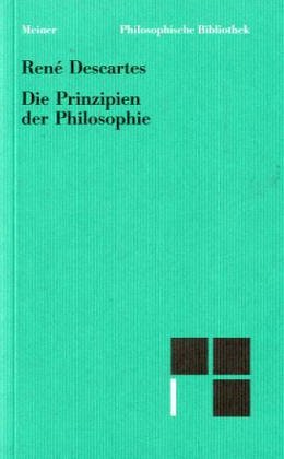 Stock image for Prinzipien der Philosophie. Mit Anhang: Bemerkungen Ren Descartes ber ein gewisses in den Niederlanden gegen Ende 1647 gedrucktes Programm. for sale by Antiquariat Bernhardt