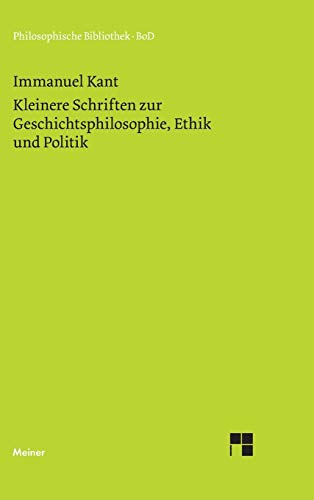 Kleinere Schriften zur Geschichtsphilosophie, Ethik und Politik Philosophische Bibliothek; Bd. 471 - Vorländer, Karl und Immanuel Kant