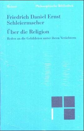 Ãœber die Religion. Reden an die Gebildeten unter ihren VerÃ¤chtern. (9783787301577) by Schleiermacher, Friedrich Daniel Ernst