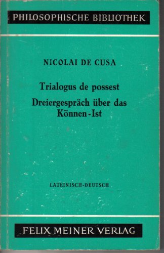 Imagen de archivo de Dreiergesprch ber das Knnen-Ist. Trialogus de possest.- Lateinisch-deutsch. a la venta por Antiquariat Bcherkeller