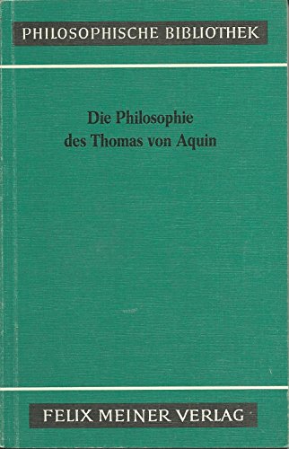 Beispielbild fr Die Philosophie des Thomas von Aquin. in Ausz. aus seinen Schriften hrsg. u. mit erkl. Anm. vers. von Eugen Rolfes / Philosophische Bibliothek ; Bd. 100 zum Verkauf von antiquariat rotschildt, Per Jendryschik