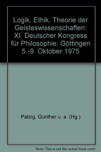 Logik, Ethik, Theorie der Geisteswissenschaften (German Edition) (9783787304004) by Gunther Patzig; Erhard Scheibe; Wolfgang Wieland