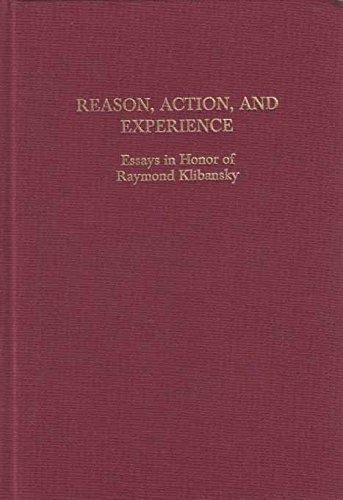 Imagen de archivo de Reason, Action, and Experience: Essays in Honor of Raymond Klibansky a la venta por Windows Booksellers