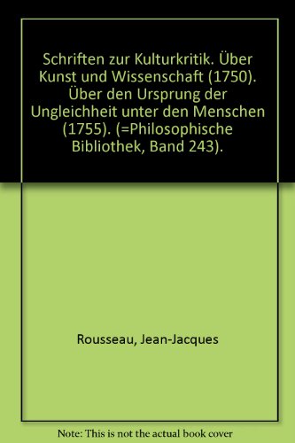 Beispielbild fr Schriften zur Kulturkritik. ber Kunst u. Wissenschaft (1750). ber den Ursprung d. Ungleichheit unter den Menschen (1755). Einl., bers. u. hrsg. v. Kurt Weigand. zum Verkauf von medimops