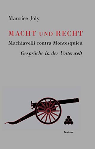 Beispielbild fr Macht und Recht, Machiavelli contra Montesquieu. Gesprche in der Unterwelt zum Verkauf von medimops