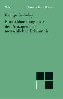 Stock image for Eine Abhandlung ber die Prinzipien der menschlichen Erkenntnis. Nach d. bers. von Friedrich berweg mit Einl., Anm. u. Reg. neu hrsg. von Alfred Klemmt. for sale by Antiquariat Alte Seiten - Jochen Mitter