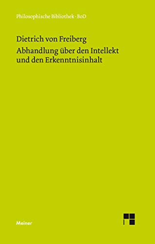 Abhandlung Ã¼ber den Intellekt und den Erkenntnisinhalt (German Edition) (9783787305025) by Dietrich Von Freiberg