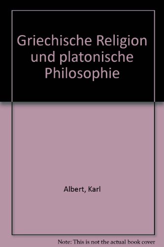 Griechische Religion und platonische Philosophie (German Edition) (9783787305070) by Albert, Karl