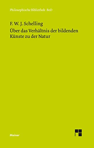 Ãœber das VerhÃ¤ltnis der bildenden KÃ¼nste zu der Natur (German Edition) (9783787305421) by Schelling, F W J