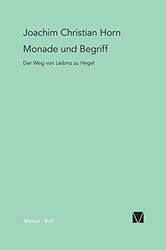 9783787305551: Monade und Begriff: Der Weg von Leibniz zu Hegel