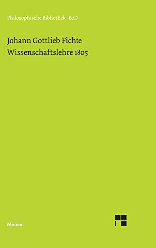 Wissenschaftslehre (1805) (German Edition) (9783787305766) by Fichte, Johann G