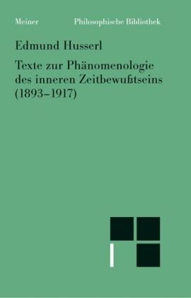 Beispielbild fr Texte zur Phnomenologie des inneren Zeitbewutseins (1893-1917). Herausgegeben und eingeleitet von Rudolf Bernet. Text nach Husserliana, Band X. zum Verkauf von Antiquariat carpe diem, Monika Grevers