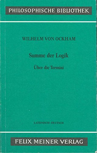 Summe der Logik: Aus Teil I, UÌˆber die Termini (Philosophische Bibliothek) (German Edition) (9783787306060) by William